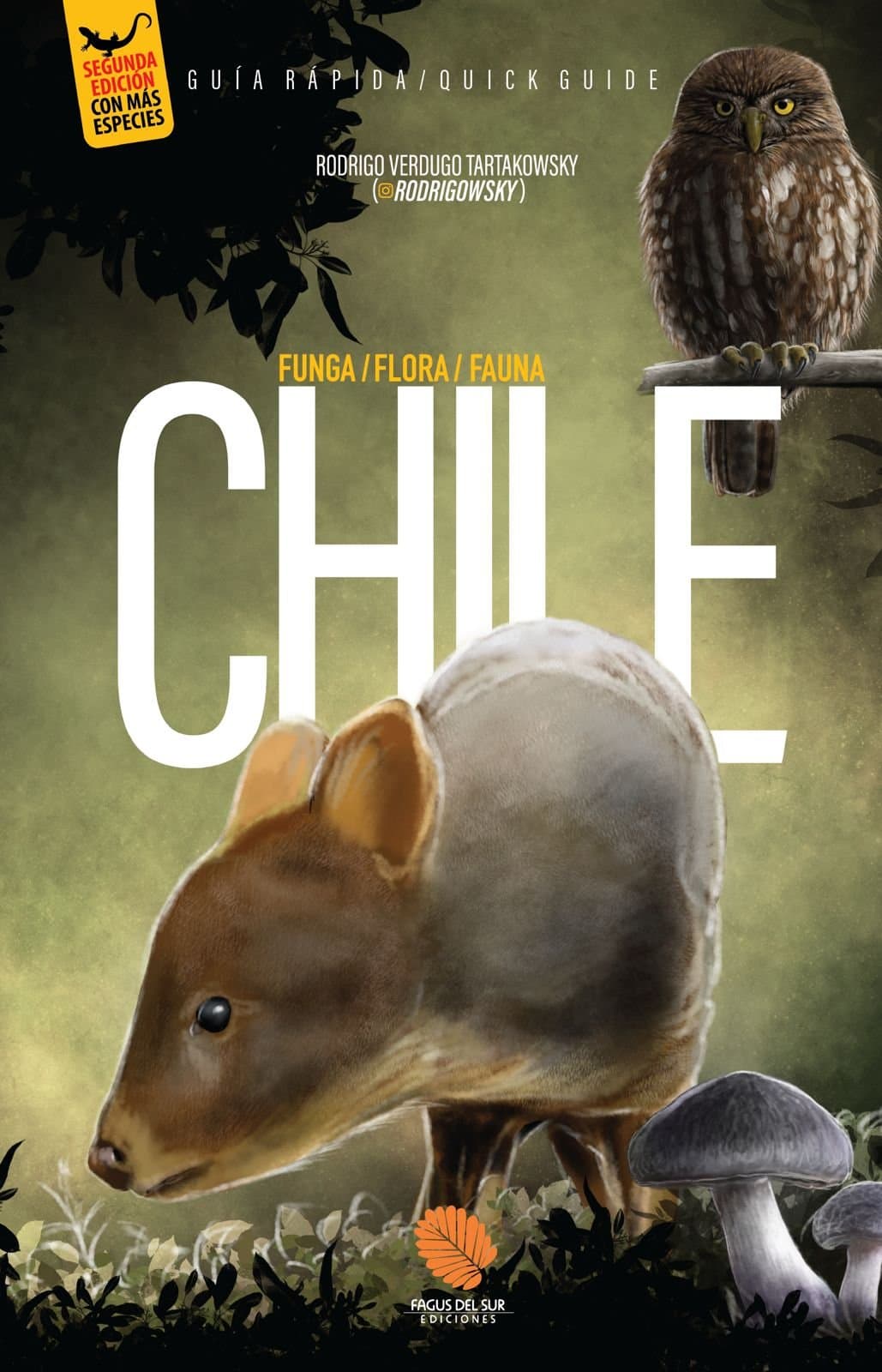 Guía Rápida Segunda Edición- Flora, Fauna y Funga de Chile - Flora, Fauna y Funga de Chile